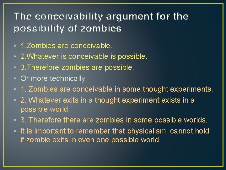 The conceivability argument for the possibility of zombies • • • 1. Zombies are