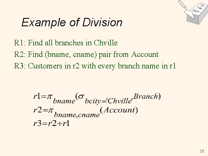 Example of Division R 1: Find all branches in Chville R 2: Find (bname, Example of Division R 1: Find all branches in Chville R 2: Find (bname,