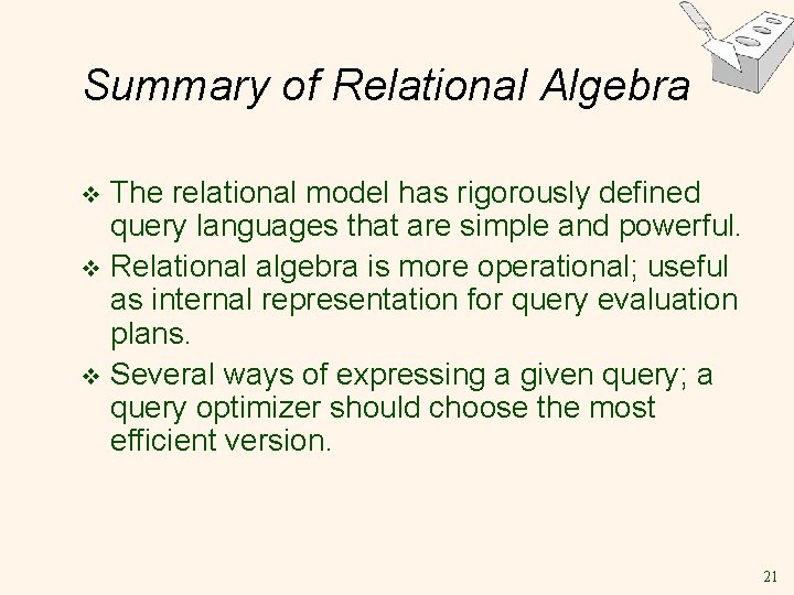 Summary of Relational Algebra The relational model has rigorously defined query languages that are Summary of Relational Algebra The relational model has rigorously defined query languages that are