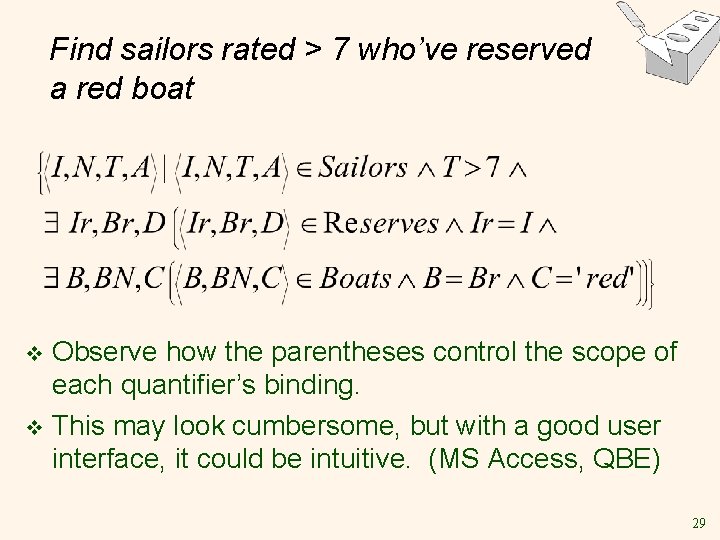 Find sailors rated > 7 who’ve reserved a red boat Observe how the parentheses Find sailors rated > 7 who’ve reserved a red boat Observe how the parentheses