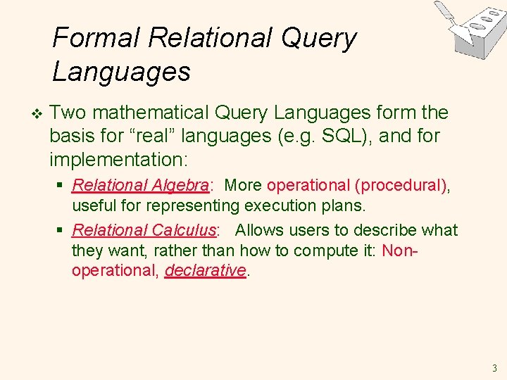 Formal Relational Query Languages v Two mathematical Query Languages form the basis for “real” Formal Relational Query Languages v Two mathematical Query Languages form the basis for “real”
