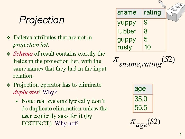 Projection v v v Deletes attributes that are not in projection list. Schema of Projection v v v Deletes attributes that are not in projection list. Schema of