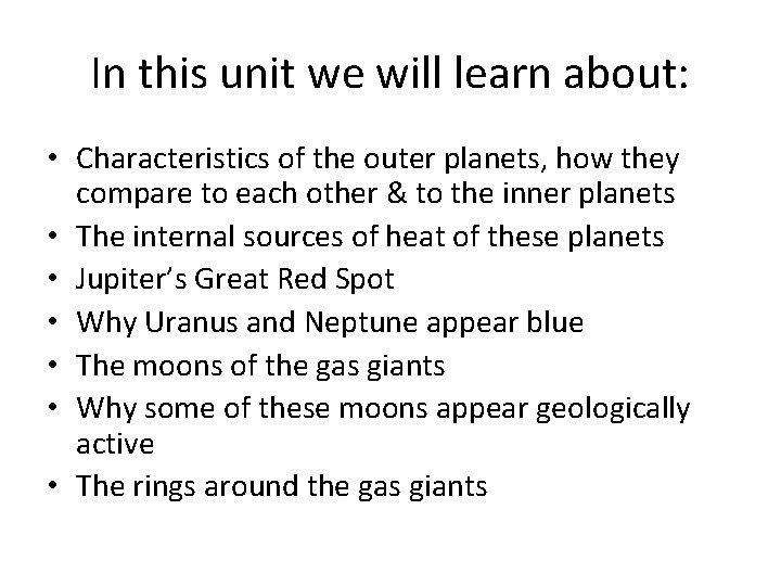 In this unit we will learn about: • Characteristics of the outer planets, how