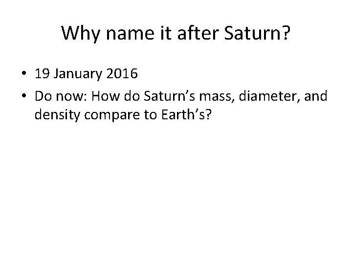 Why name it after Saturn? • 19 January 2016 • Do now: How do