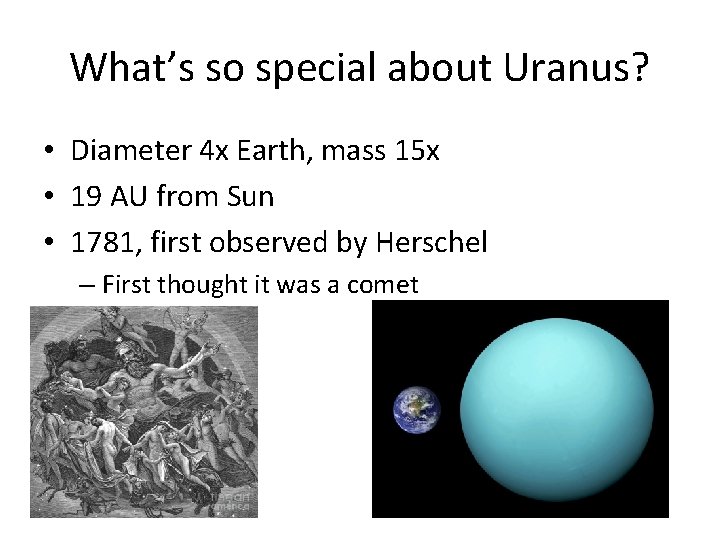 What’s so special about Uranus? • Diameter 4 x Earth, mass 15 x •