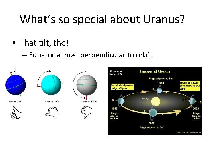 What’s so special about Uranus? • That tilt, tho! – Equator almost perpendicular to