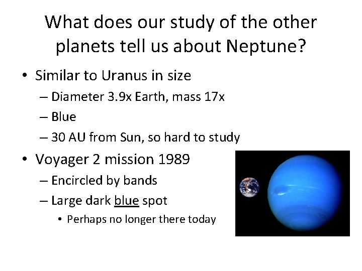 What does our study of the other planets tell us about Neptune? • Similar