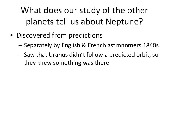 What does our study of the other planets tell us about Neptune? • Discovered