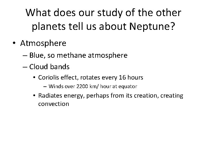 What does our study of the other planets tell us about Neptune? • Atmosphere