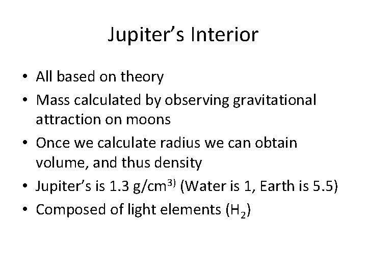 Jupiter’s Interior • All based on theory • Mass calculated by observing gravitational attraction