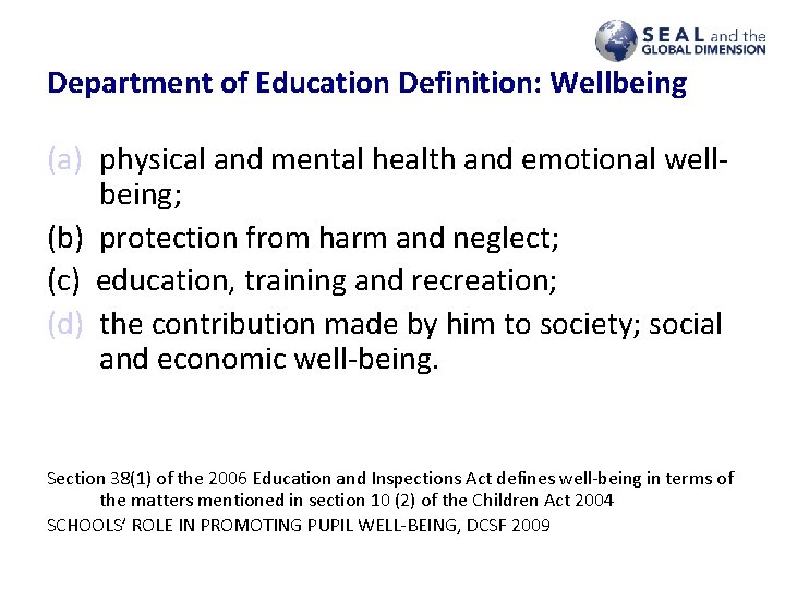 Department of Education Definition: Wellbeing (a) physical and mental health and emotional wellbeing; (b)