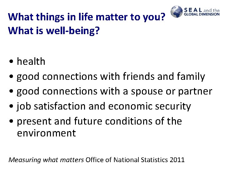 What things in life matter to you? What is well-being? • health • good