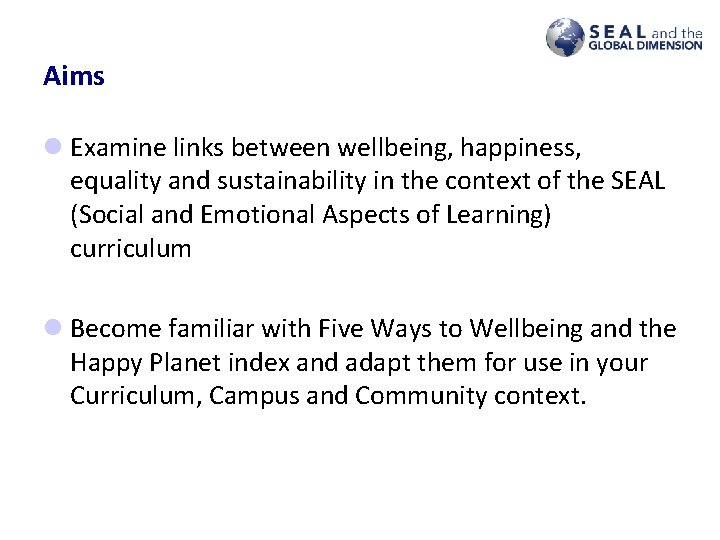 Aims l Examine links between wellbeing, happiness, equality and sustainability in the context of