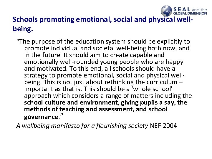 Schools promoting emotional, social and physical wellbeing. “The purpose of the education system should