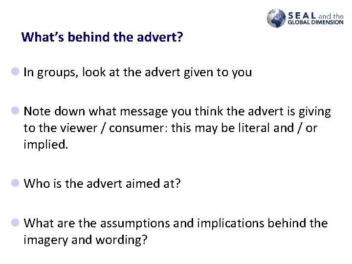 What’s behind the advert? l In groups, look at the advert given to you