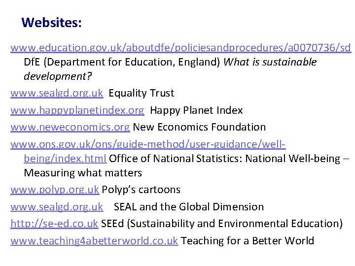 Websites: www. education. gov. uk/aboutdfe/policiesandprocedures/a 0070736/sd Df. E (Department for Education, England) What is