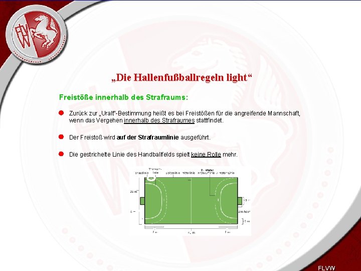 Heiko Schneider KSL Bochum FLVW Kreis Bochum www. kreis-bochum. de „Die Hallenfußballregeln light“ Freistöße
