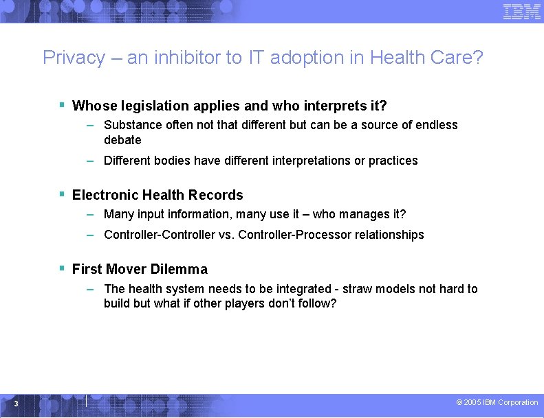 Privacy – an inhibitor to IT adoption in Health Care? § Whose legislation applies