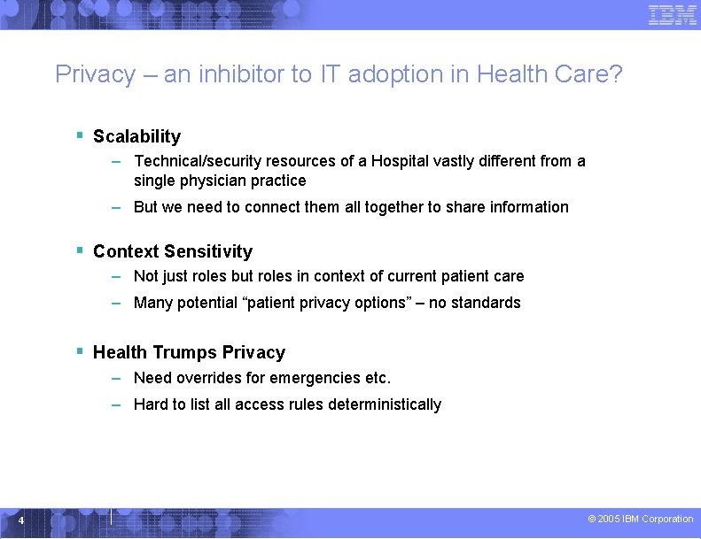 Privacy – an inhibitor to IT adoption in Health Care? § Scalability – Technical/security