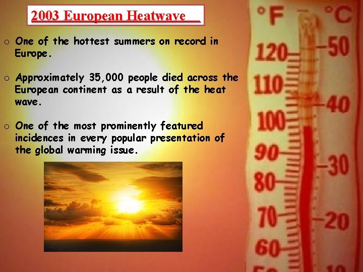 2003 European Heatwave o One of the hottest summers on record in Europe. o 2003 European Heatwave o One of the hottest summers on record in Europe. o