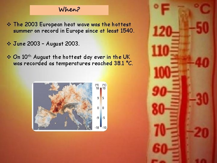When? v The 2003 European heat wave was the hottest summer on record in When? v The 2003 European heat wave was the hottest summer on record in