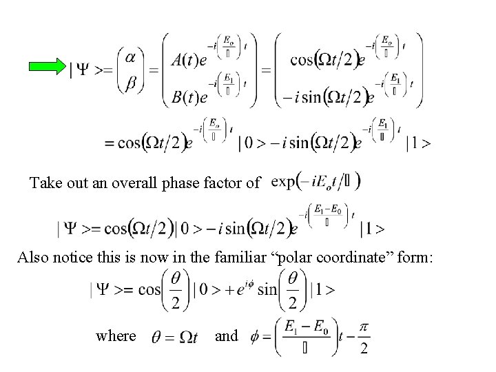 Take out an overall phase factor of Also notice this is now in the