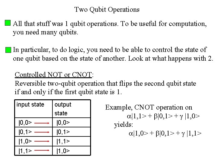 Two Qubit Operations All that stuff was 1 qubit operations. To be useful for