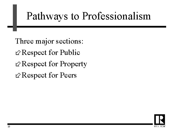 Pathways to Professionalism Three major sections: ÷ Respect for Public ÷ Respect for Property
