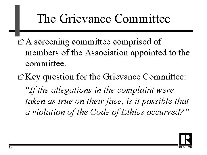 The Grievance Committee ÷ A screening committee comprised of members of the Association appointed