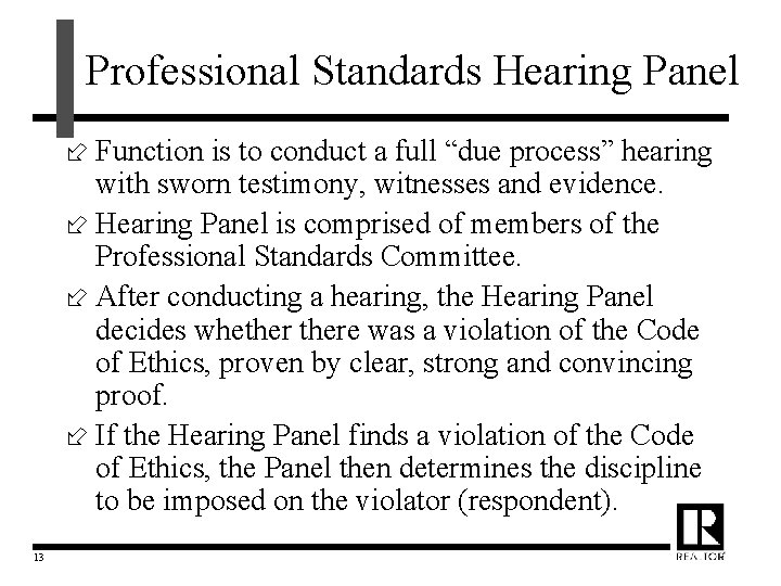 Professional Standards Hearing Panel ÷ Function is to conduct a full “due process” hearing