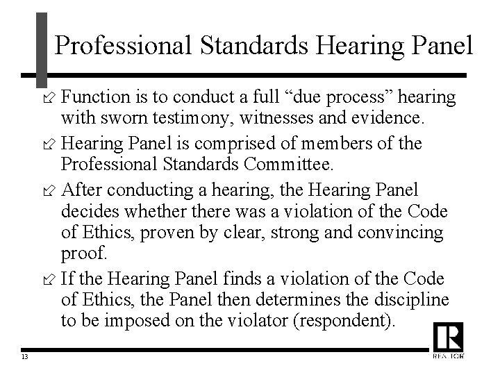 Professional Standards Hearing Panel ÷ Function is to conduct a full “due process” hearing