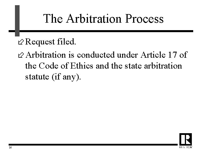 The Arbitration Process ÷ Request filed. ÷ Arbitration is conducted under Article 17 of