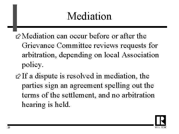 Mediation ÷ Mediation can occur before or after the Grievance Committee reviews requests for