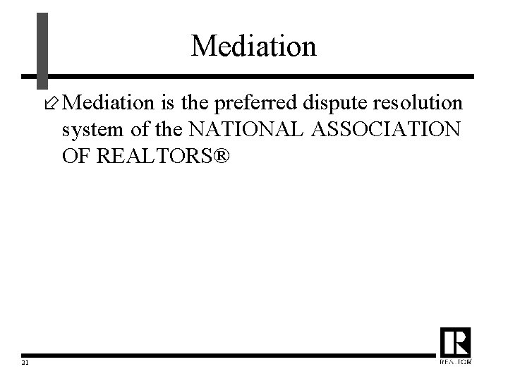 Mediation ÷ Mediation is the preferred dispute resolution system of the NATIONAL ASSOCIATION OF