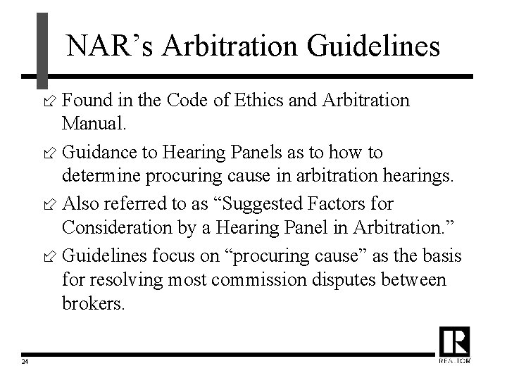 NAR’s Arbitration Guidelines ÷ Found in the Code of Ethics and Arbitration Manual. ÷