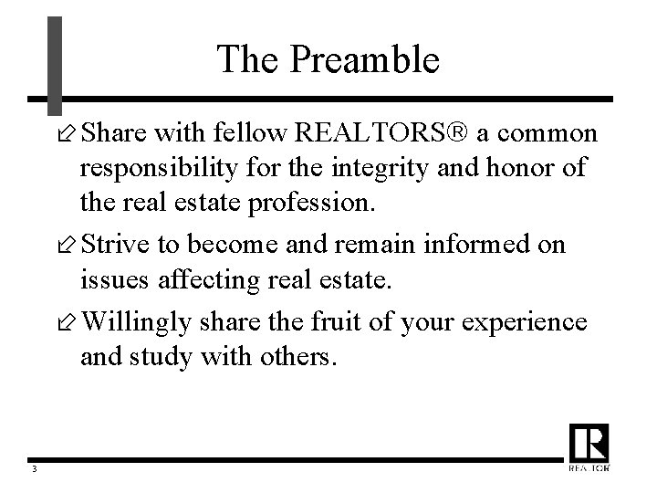 The Preamble ÷ Share with fellow REALTORS a common responsibility for the integrity and