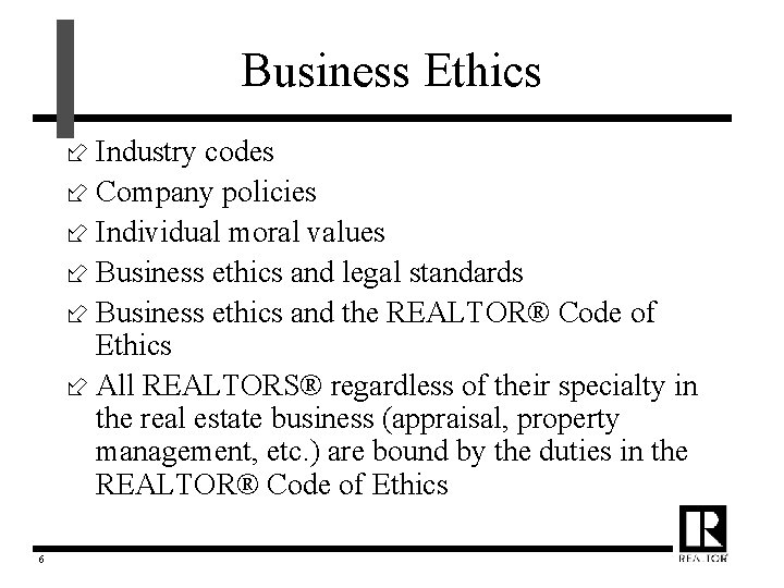 Business Ethics ÷ Industry codes ÷ Company policies ÷ Individual moral values ÷ Business