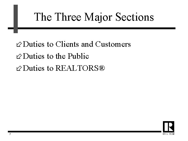 The Three Major Sections ÷ Duties to Clients and Customers ÷ Duties to the