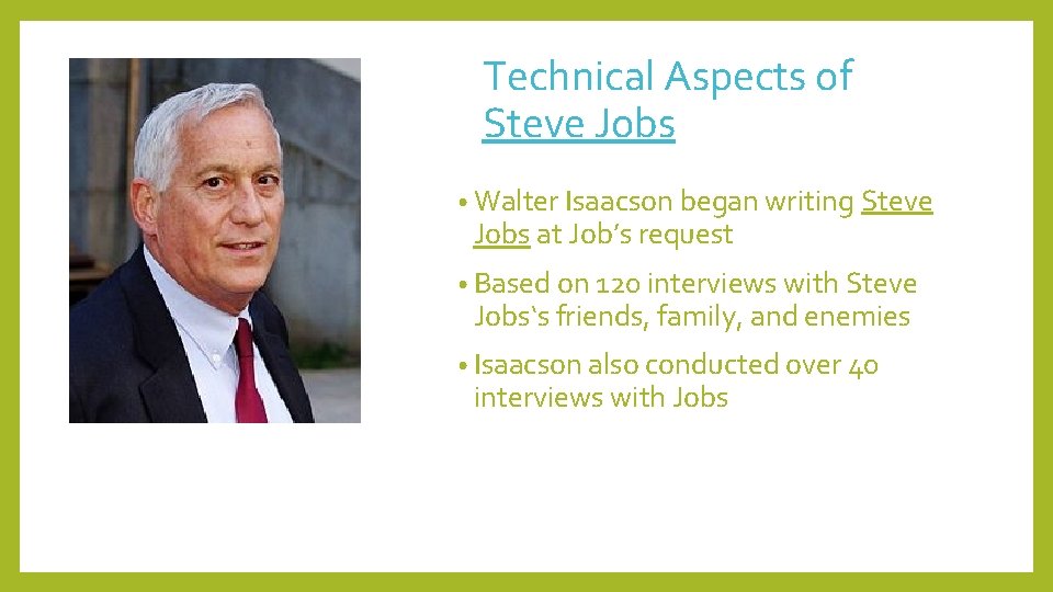 Technical Aspects of Steve Jobs • Walter Isaacson began writing Steve Jobs at Job’s
