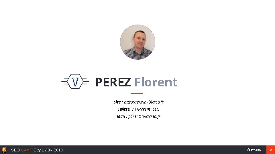 PEREZ Florent Site : https: //www. visicrea. fr Twitter : @Florent_SEO Mail : florent@visicrea.