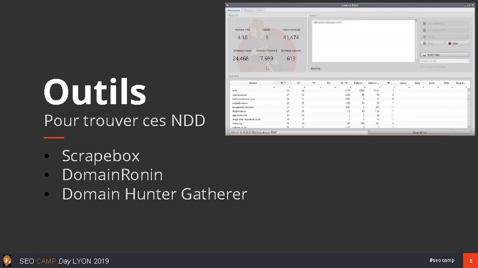 Outils Pour trouver ces NDD • Scrapebox • Domain. Ronin • Domain Hunter Gatherer