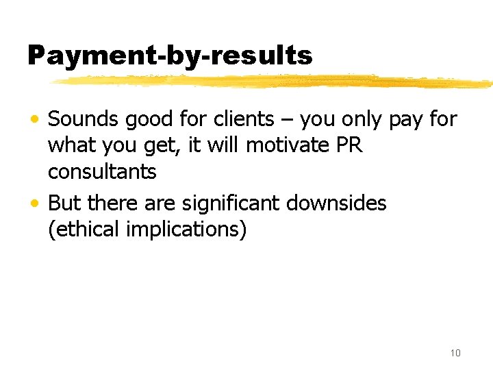 Payment-by-results • Sounds good for clients – you only pay for what you get,