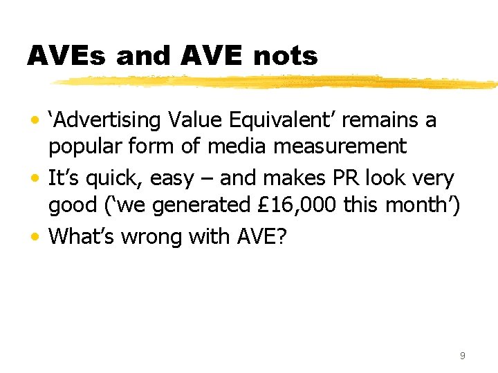 AVEs and AVE nots • ‘Advertising Value Equivalent’ remains a popular form of media