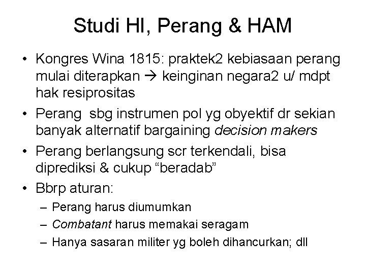 Studi HI, Perang & HAM • Kongres Wina 1815: praktek 2 kebiasaan perang mulai