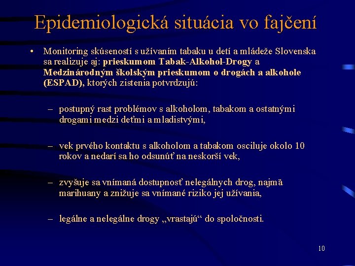 Epidemiologická situácia vo fajčení • Monitoring skúseností s užívaním tabaku u detí a mládeže