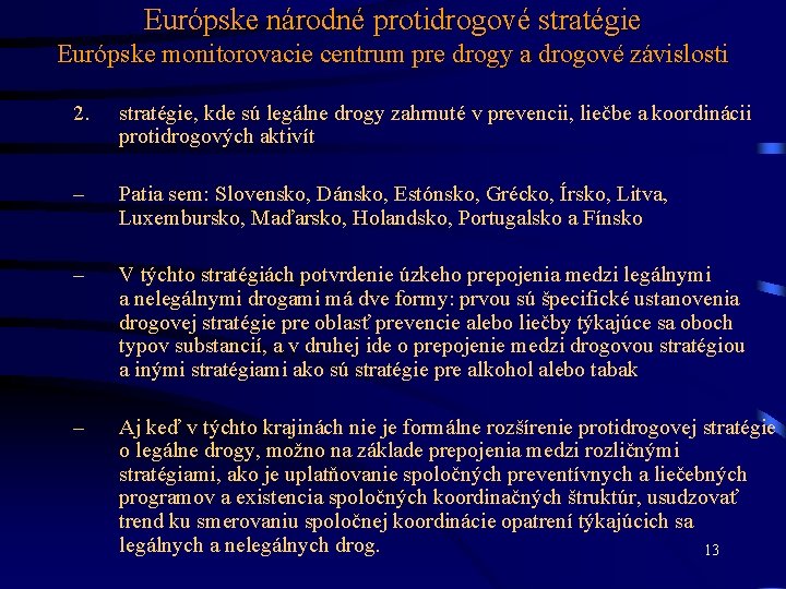 Európske národné protidrogové stratégie Európske monitorovacie centrum pre drogy a drogové závislosti 2. stratégie,
