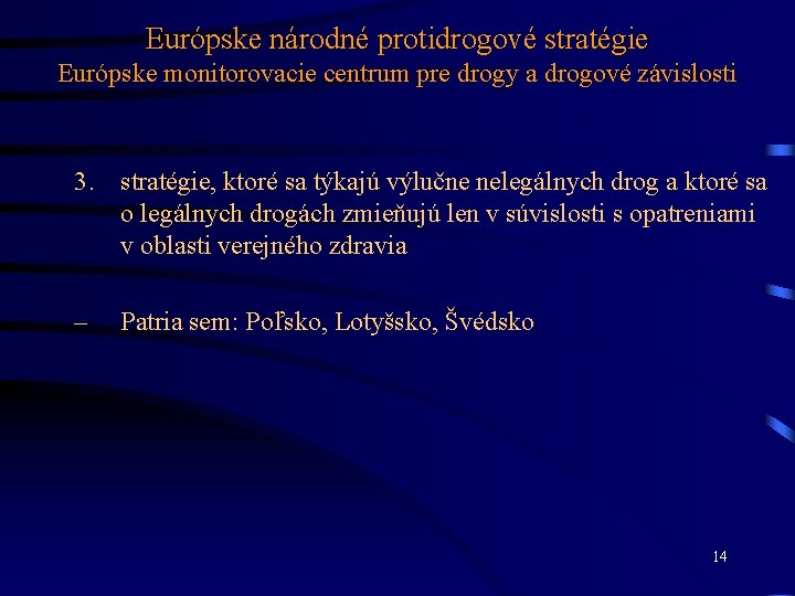 Európske národné protidrogové stratégie Európske monitorovacie centrum pre drogy a drogové závislosti 3. stratégie,