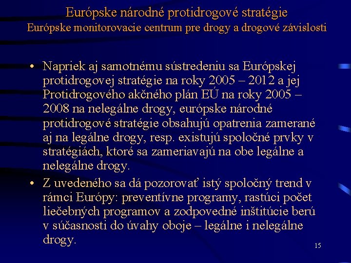 Európske národné protidrogové stratégie Európske monitorovacie centrum pre drogy a drogové závislosti • Napriek