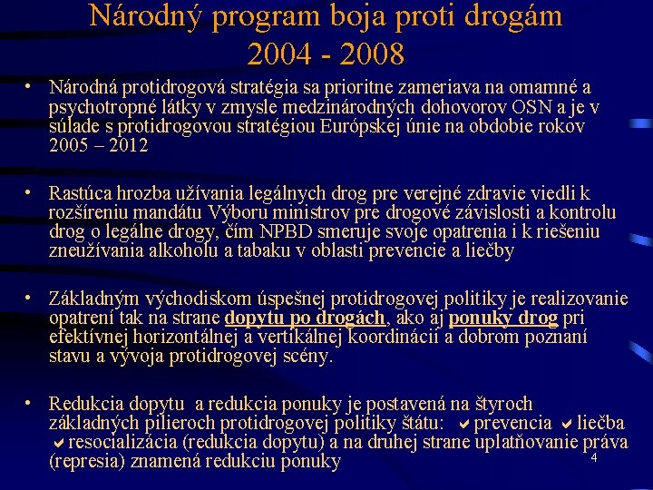 Národný program boja proti drogám 2004 - 2008 • Národná protidrogová stratégia sa prioritne