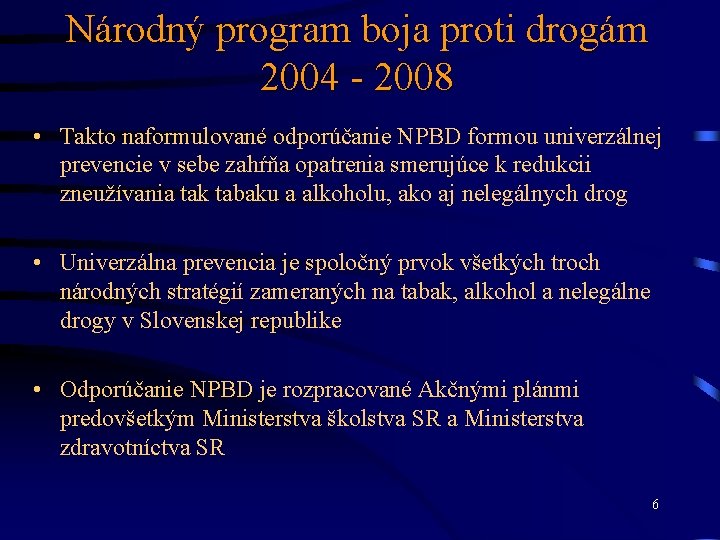 Národný program boja proti drogám 2004 - 2008 • Takto naformulované odporúčanie NPBD formou